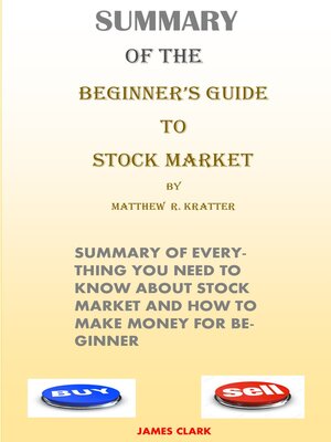 cover image of SUMMARY  OF THE  BEGINNER'S GUIDE TO THE STOCK MARKET BY  MATTHEW R. KRATTER